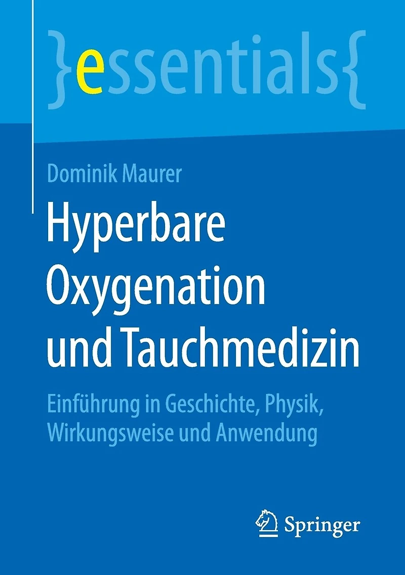 Hyperbare Oxygenation Und Tauchmedizin: Einführung Geschichte, Physik, Wirkungsweise Anwendung