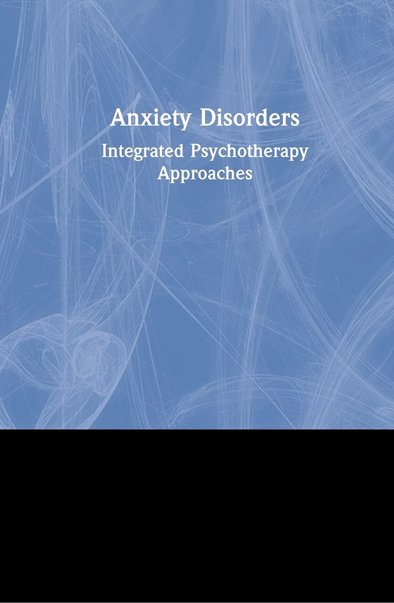 Anxiety Disorders: Integrated Psychotherapy Approaches