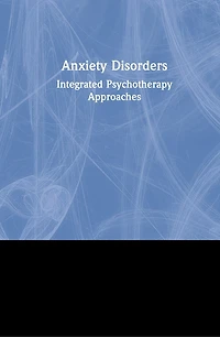 Anxiety Disorders: Integrated Psychotherapy Approaches
