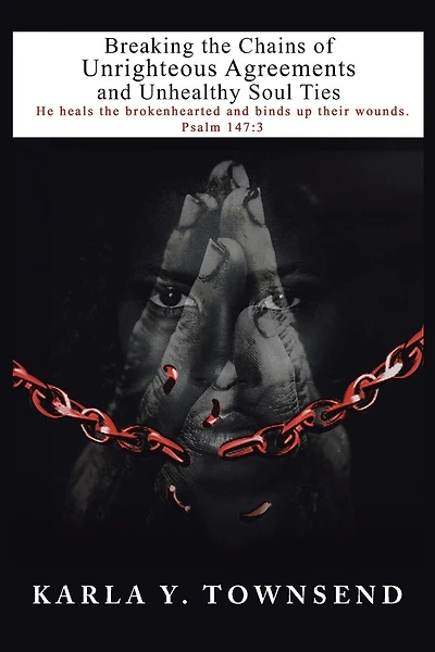 Breaking The Chains Of Unrighteous Agreements And Unhealthy Soul Ties