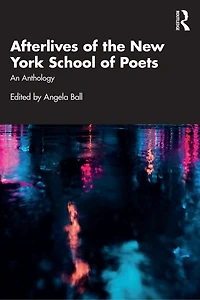 Afterlives of the New York School Poets: An Anthology