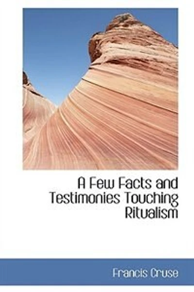A Few Facts and Testimonies Touching Ritualism