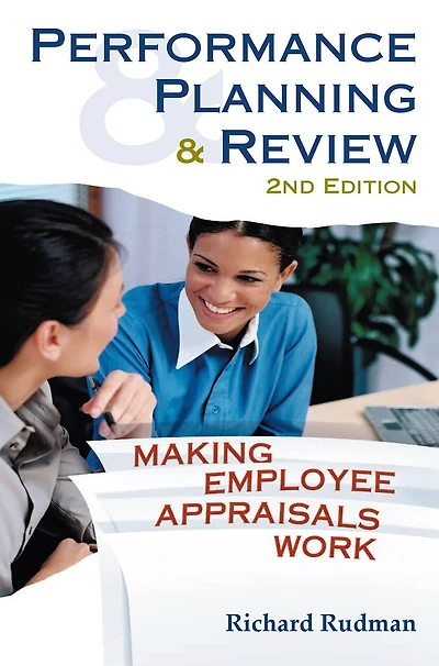 Performance Planning And Review: Making Employee Appraisals Work