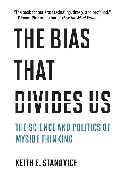 The Bias That Divides Us: Science and Politics of Myside Thinking