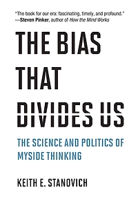 The Bias That Divides Us: Science and Politics of Myside Thinking