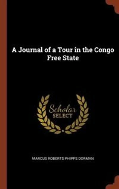 A Journal of a Tour in the Congo Free State