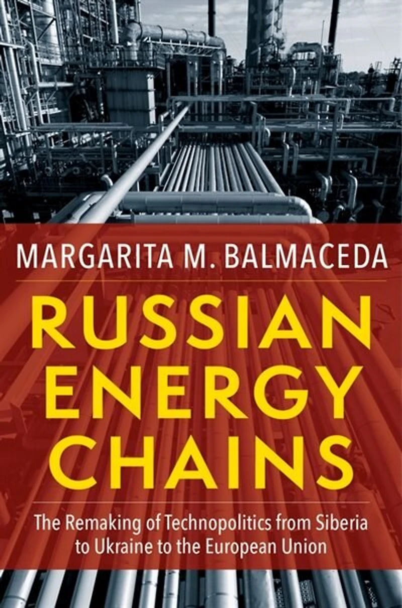 Russian Energy Chains: The Remaking Of Technopolitics From Siberia To Ukraine European Union
