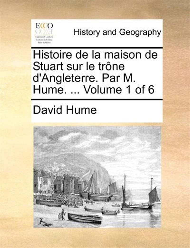 Histoire De La Maison Stuart Sur Le Trône D'angleterre. Par M. Hume. ... Volume 1 Of 6