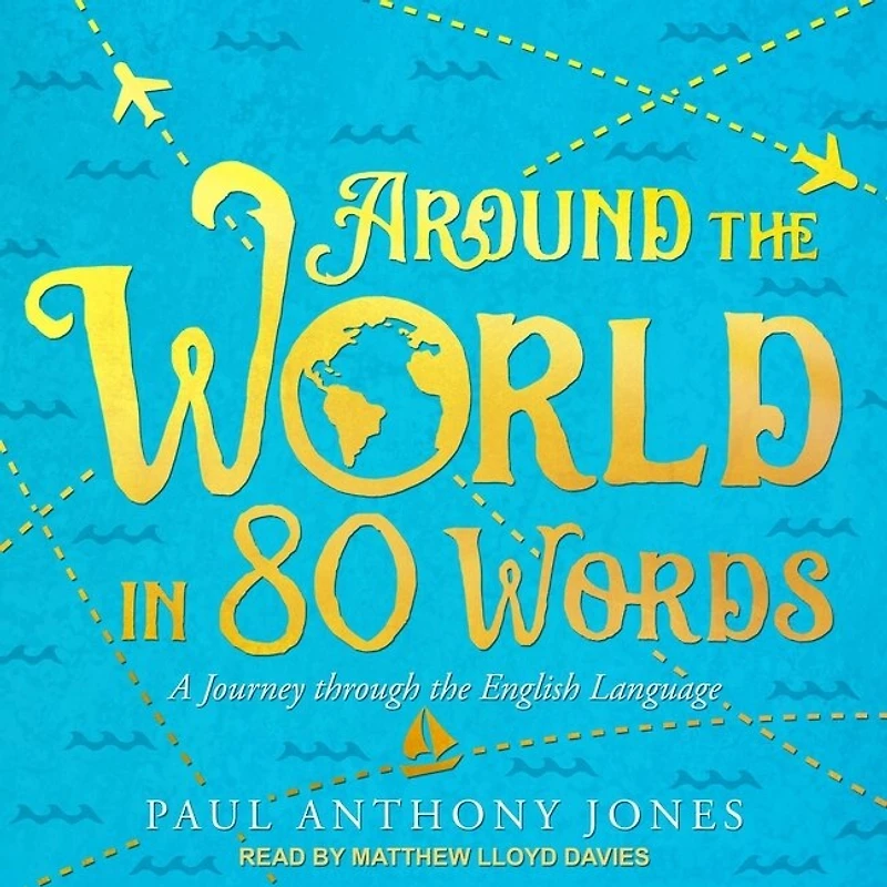 Around the World 80 Words Lib/E: A Journey Through English Language
