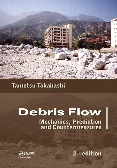 Debris Flow: Mechanics, Prediction And Countermeasures