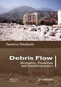 Debris Flow: Mechanics, Prediction And Countermeasures
