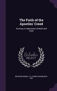the Faith of Apostles' Creed an Essay Adjustment Belief and