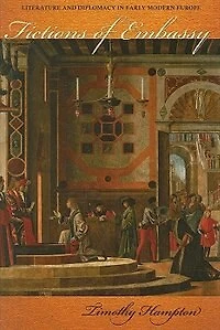 Fictions of Embassy: Literature and Diplomacy Early Modern Europe