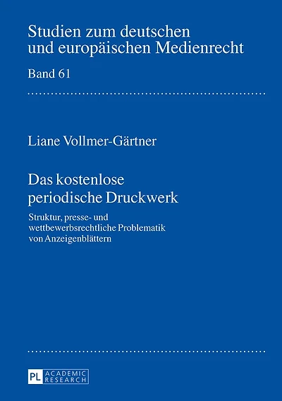 Das kostenlose periodische Druckwerk: Struktur, presse- und wettbewerbsrechtliche Problematik von Anzeigenblaettern