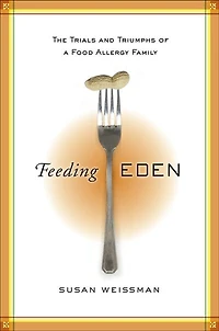 Feeding Eden: The Trials and Triumphs of a Food Allergy Family