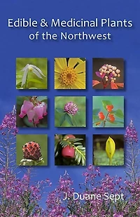 Edible and Medicinal Plants of the Northwest