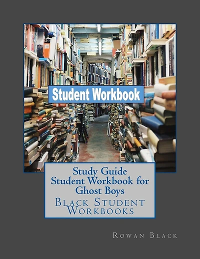 Study Guide Student Workbook for Ghost Boys: Black Student Workbooks