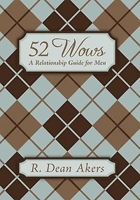52 Wows: A Relationship Guide for Men