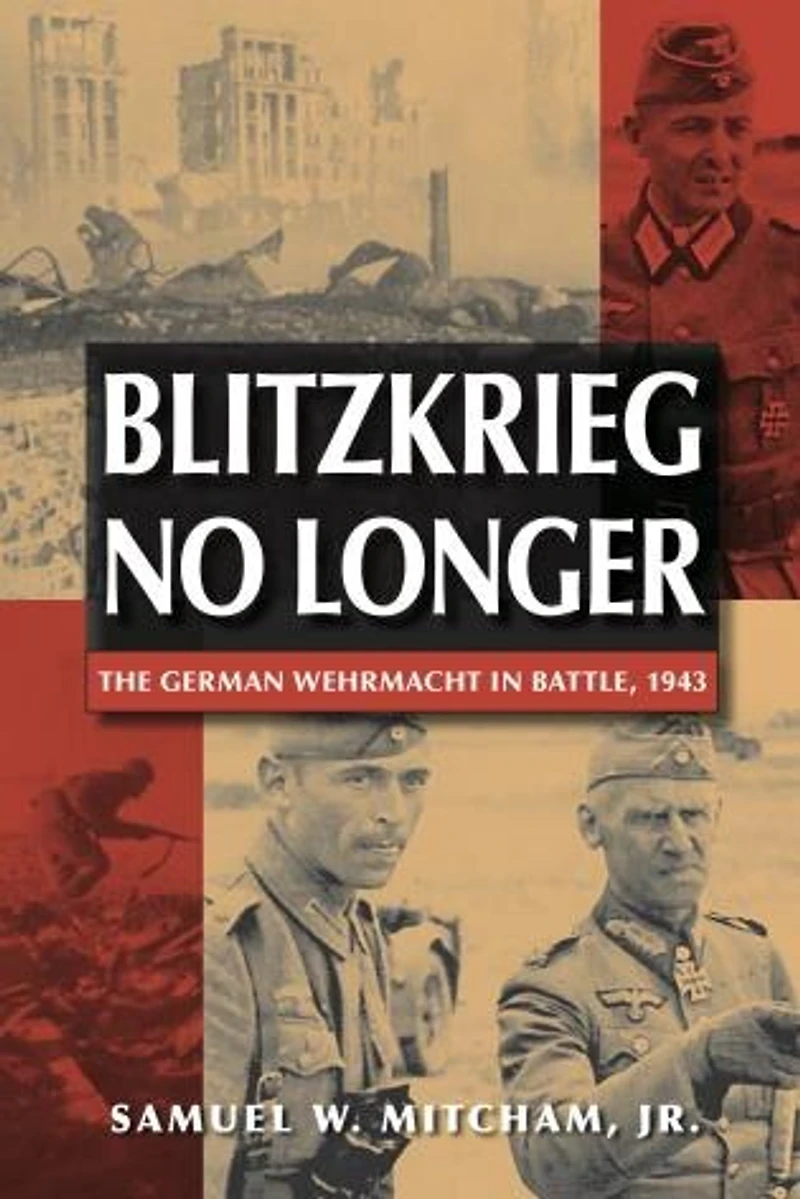 Blitzkrieg No Longer: The German Wehrmacht Battle, 1943