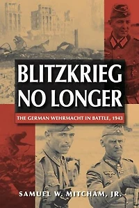 Blitzkrieg No Longer: The German Wehrmacht Battle, 1943
