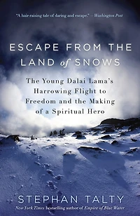 Escape from the Land of Snows: Young Dalai Lama's Harrowing Flight to Freedom and Making a Spiritual Hero
