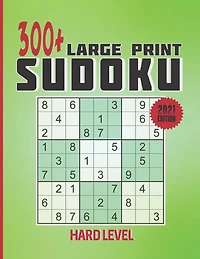 300+ large print Sudoku - Hard level: 300+ hard sudoku puzzles with solutions, 163 pages large print