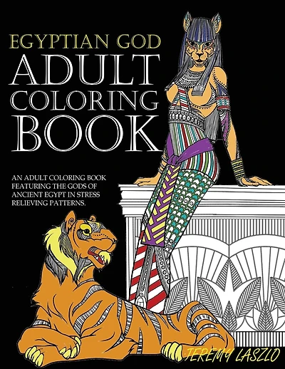 Adult Coloring Book: An Adult Coloring Book Featuring The Gods Of Ancient Egypt In Stress Relieving Patterns