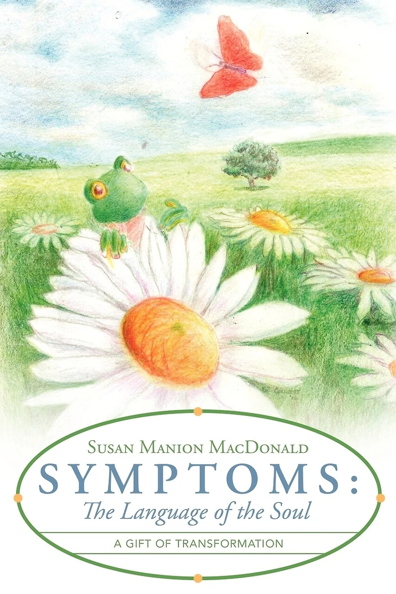 Symptoms: the Language of Soul: A Gift Transformation