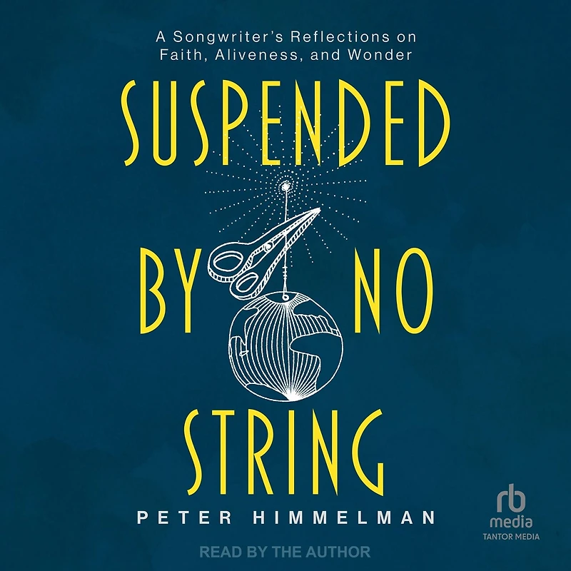 Suspended by No String: A Songwriter's Reflections on Faith, Aliveness, and Wonder