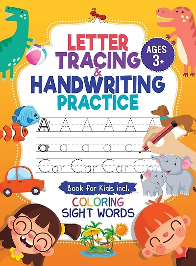 Letter Tracing And Handwriting Practice Book: Trace Letters And Numbers Workbook Of The Alphabet And Sight Words, Preschool, Pre K, Kids Ages 3-5