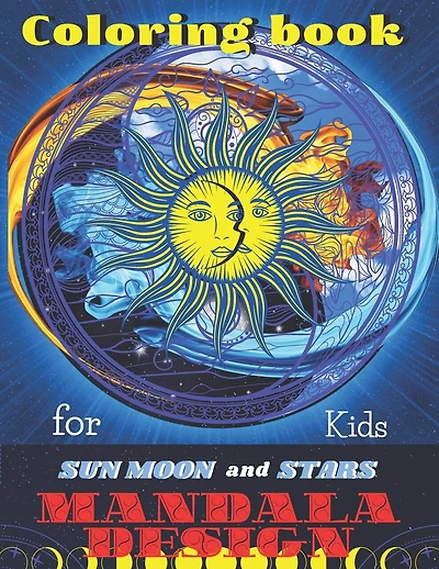 Coloring book Sun Moon and Stars Mandala DESIGNS for Kids: All ages to Color and Relax, Beautiful Celestial with Fun Easy Relaxation Stress Relieving much more, Stress Relieving Patterns to Color For Relaxation, Creative Haven Happiness and Relief & Art