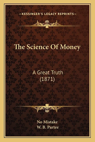 The Science Of Money: A Great Truth (1871)