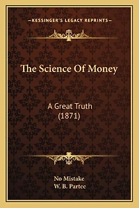 The Science Of Money: A Great Truth (1871)
