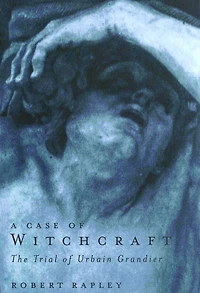 A Case of Witchcraft: The Trial Urbain Grandier