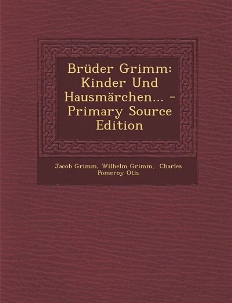 Brüder Grimm: Kinder Und Hausmärchen... - Primary Source Edition