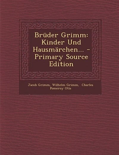 Brüder Grimm: Kinder Und Hausmärchen... - Primary Source Edition