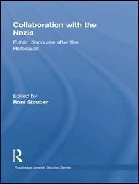 Collaboration With The Nazis: Public Discourse After Holocaust