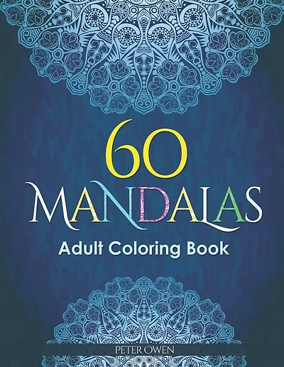 60 Mandalas Adults Coloring Book: Meditation and happiness. Inspiring and relaxing designs looking for connecting with your soul.
