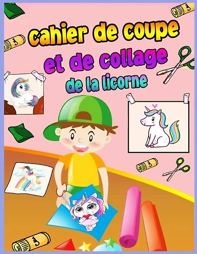 Livre De Coloriage Des Licornes À Découper Et À Coller: Scissor Skills Practice Workbook For Kids Ages 4-8 With Unicorn A Fun Coloring Book, Cut And Paste