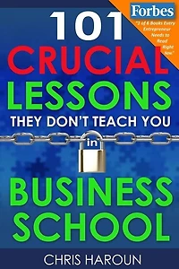 101 Crucial Lessons They Don't Teach You In Business School