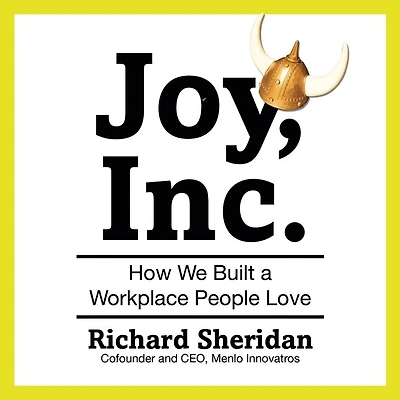 Joy, Inc.: How We Built A Workplace People Love