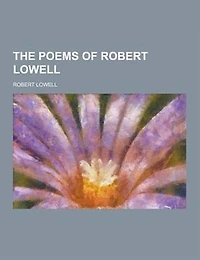 The Poems of Robert Lowell