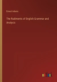 The Rudiments of English Grammar and Analysis
