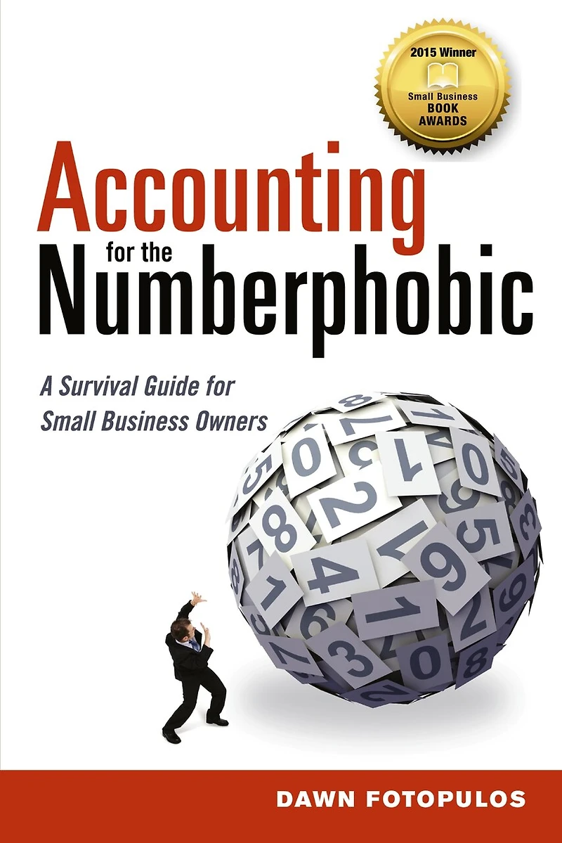 Accounting for the Numberphobic: A Survival Guide Small Business Owners