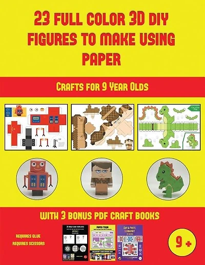 Crafts for 9 Year Olds (23 Full Color 3D Figures to Make Using Paper): A great DIY paper craft gift for kids that offers hours of fun