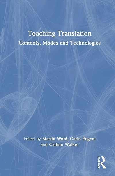 Teaching Translation: Contexts, Modes and Technologies