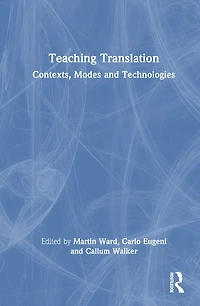 Teaching Translation: Contexts, Modes and Technologies