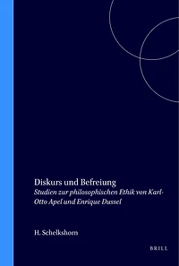 Diskurs und Befreiung: Studien zur philosophischen Ethik von Karl-Otto Apel und Enrique Dussel
