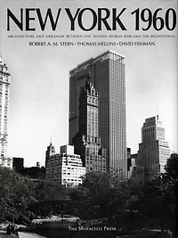 New York 1960: Architecture And Urbanism Between The Second World War And The Bicentennial