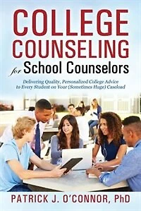 College Counseling For School Counselors: Delivering Quality, Personalized College Advice To Every Student On Your (sometimes Huge) Caseload